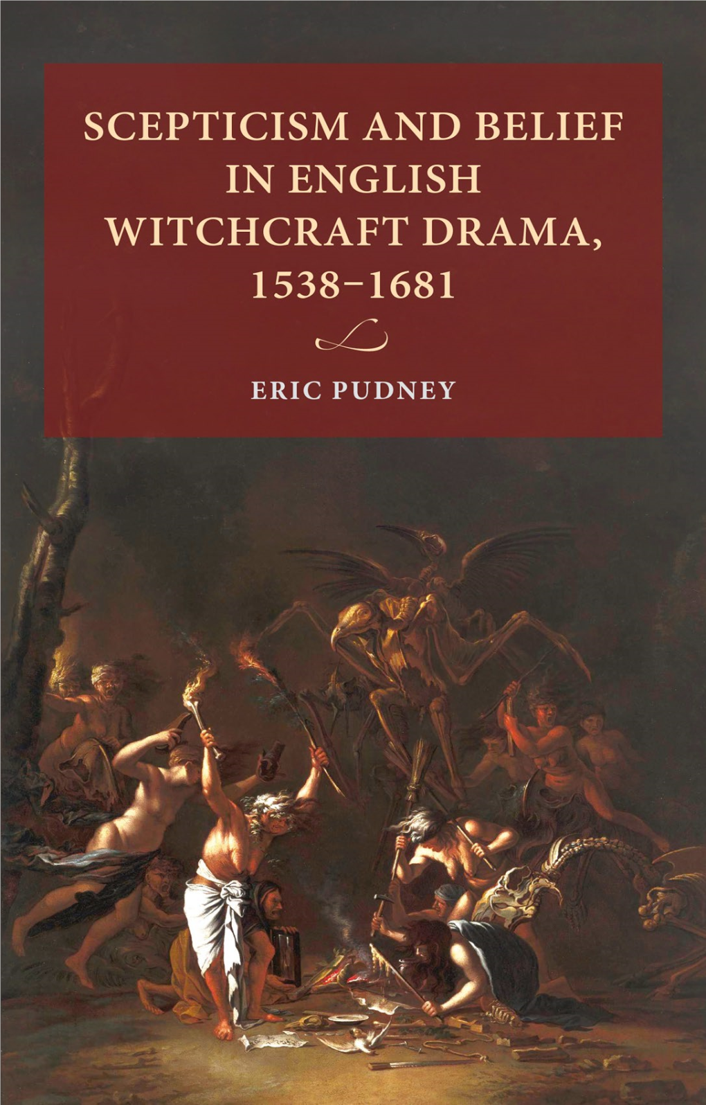 Scepticism and Belief in English Witchcraft Drama, 1538–1681