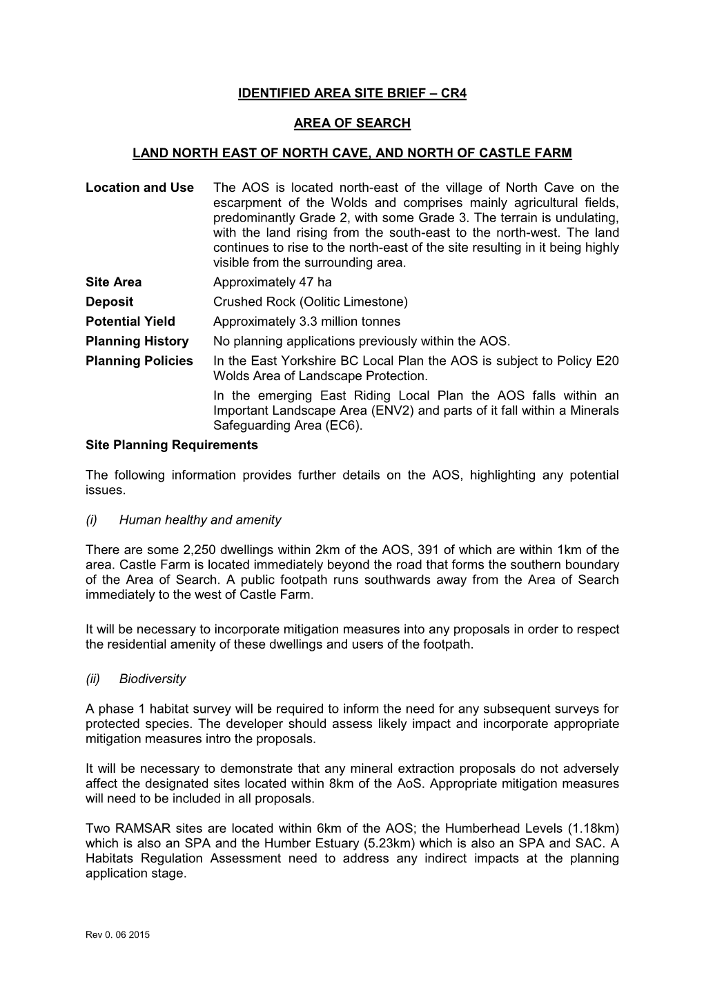 CR4 AREA of SEARCH LAND NORTH EAST of NORTH CAVE, and NORTH of CASTLE FARM Location and Use