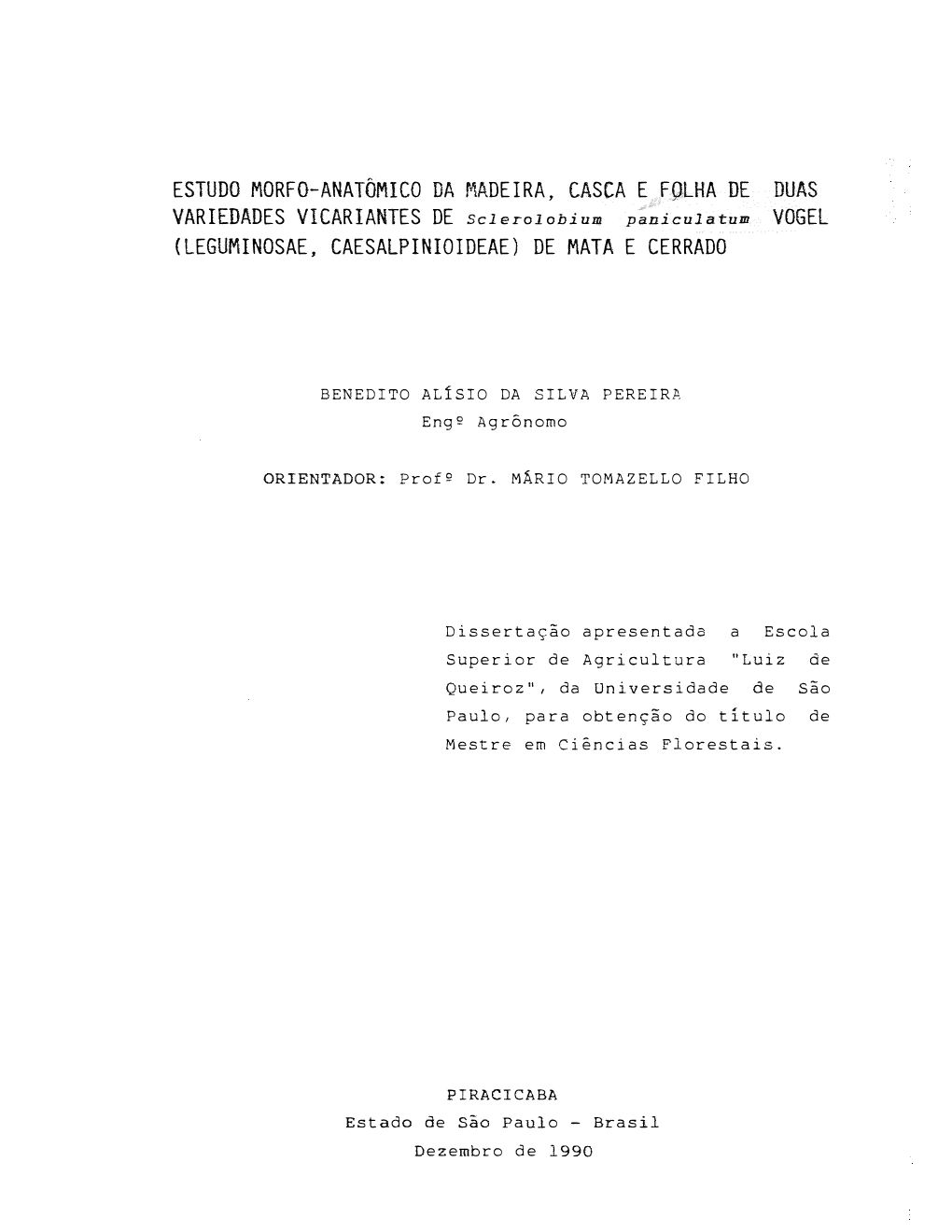 ESTUDO MORFO-ANATÔMICO DA MADEIRA, CASCA E FOLHA DE DUAS VARIEDADES VICARIANTES DE Sclerolobium Paniculatum VOGEL (LEGUMINOSAE, CAESALPINIOIDEAE) DE MATA E CERRADO