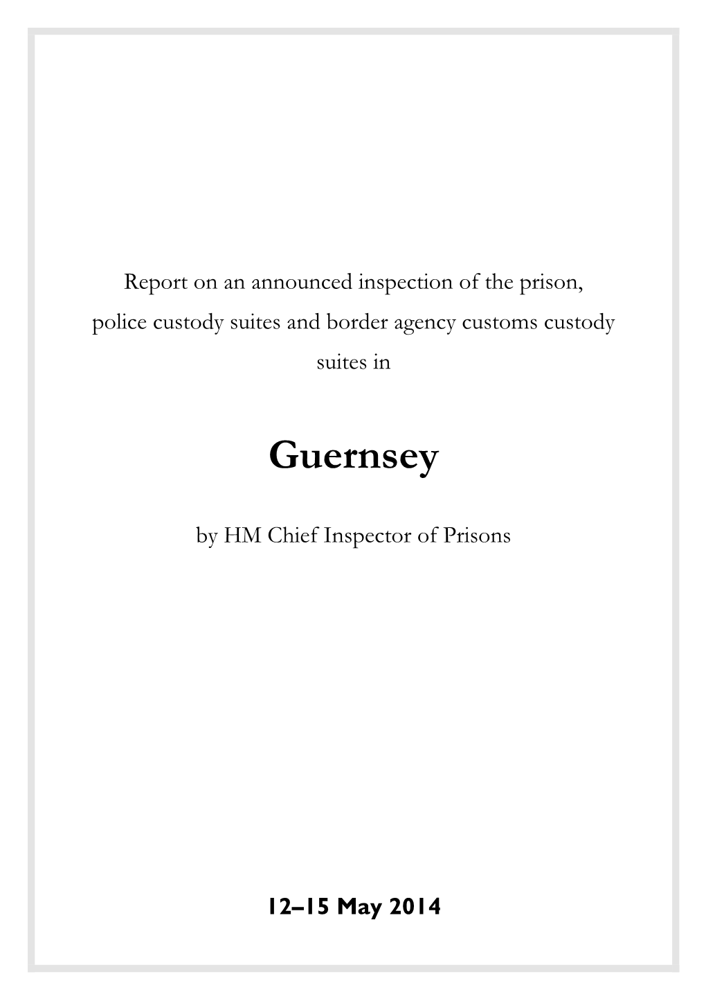 Report on an Announced Inspection of the Prison, Police Custody Suites and Border Agency Customs Custody Suites In
