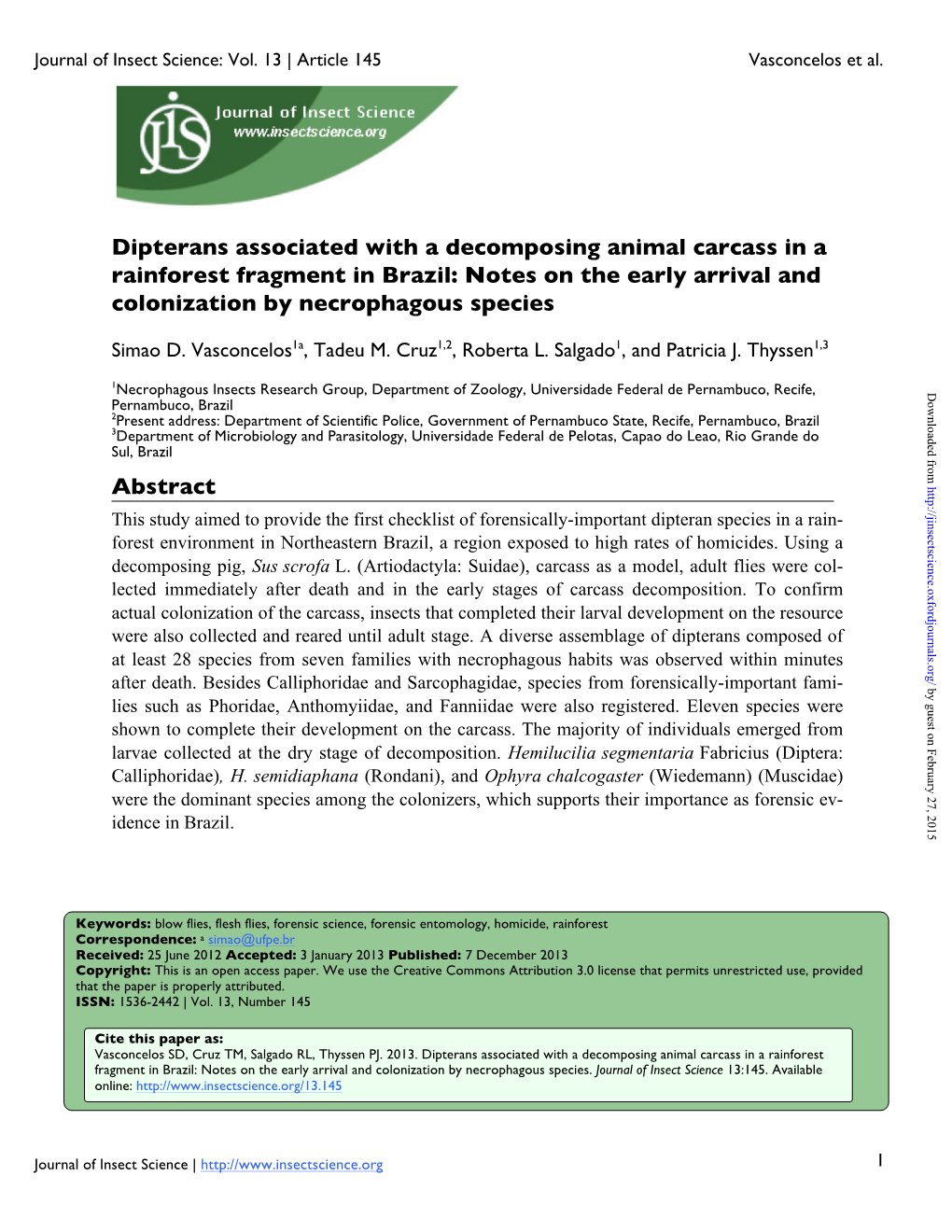 Dipterans Associated with a Decomposing Animal Carcass in a Rainforest Fragment in Brazil: Notes on the Early Arrival and Colonization by Necrophagous Species