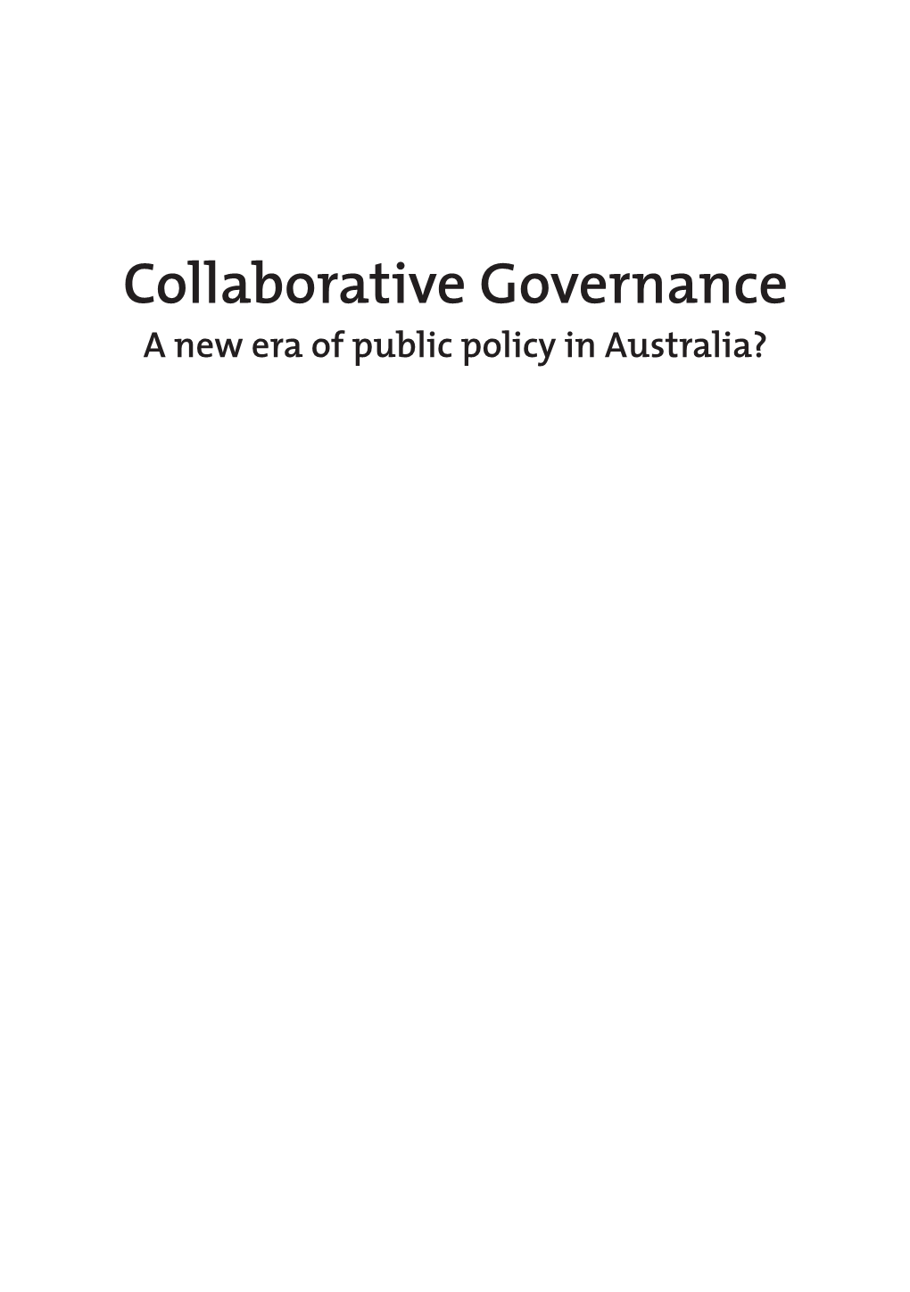 Collaborative Governance a New Era of Public Policy in Australia?