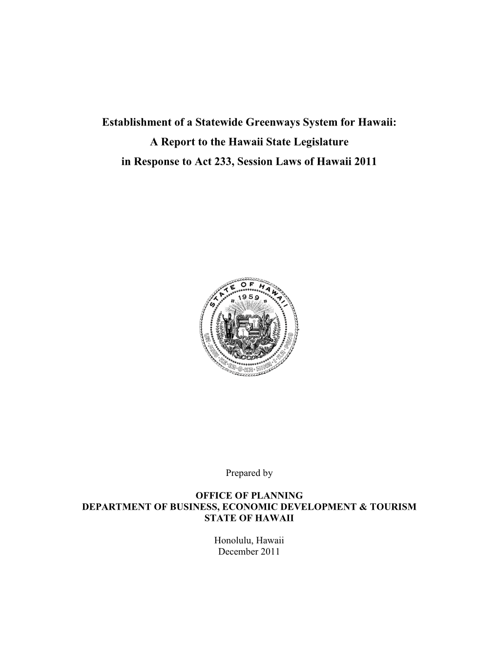 Establishment of a Statewide Greenways System for Hawaii: a Report to the Hawaii State Legislature in Response to Act 233, Session Laws of Hawaii 2011