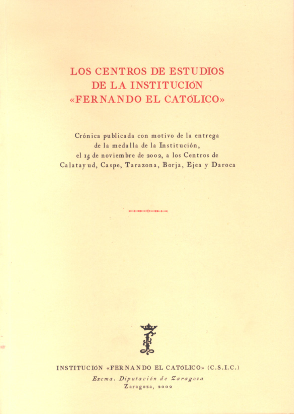 Fernando El Católico» Los Centros De Estudios De La Institución «Fernando El Católico»