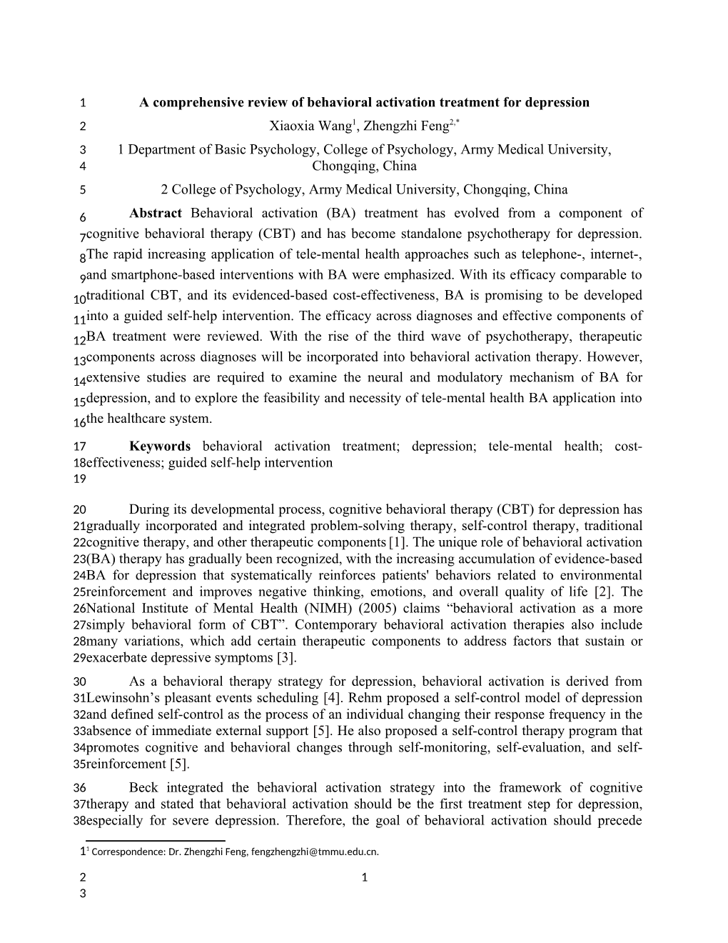 A Comprehensive Review of Behavioral Activation Treatment for Depression Xiaoxia Wang1, Zhengzhi Feng2,* 1 Department of Basic P