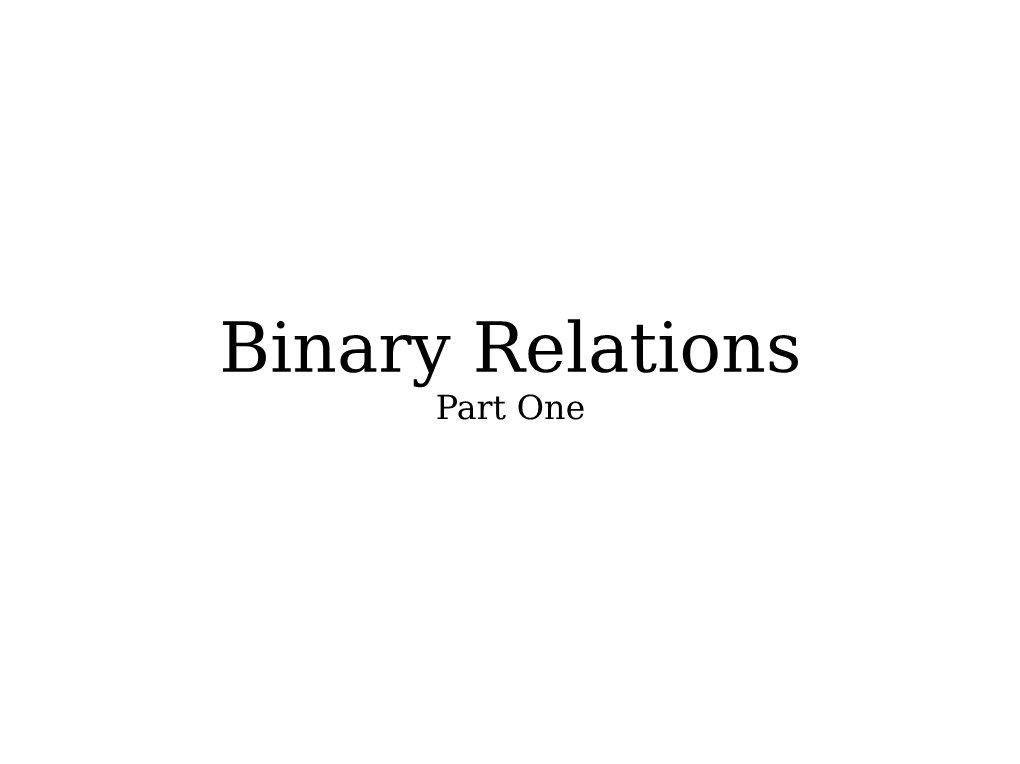 Binary Relations Part One