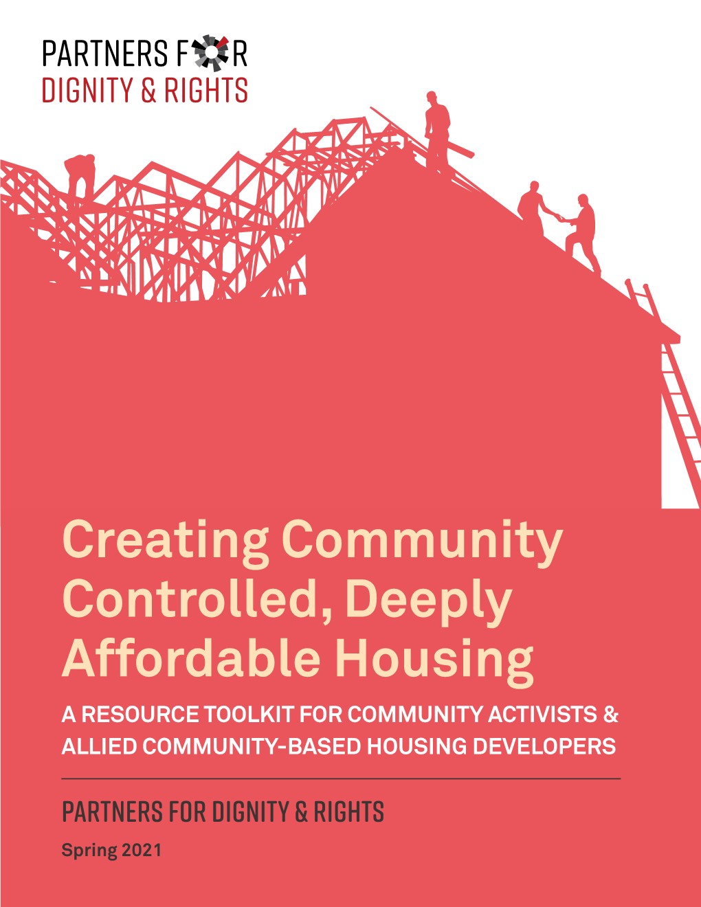 Creating Community Controlled, Deeply Affordable Housing a RESOURCE TOOLKIT for COMMUNITY ACTIVISTS & ALLIED COMMUNITY-BASED HOUSING DEVELOPERS