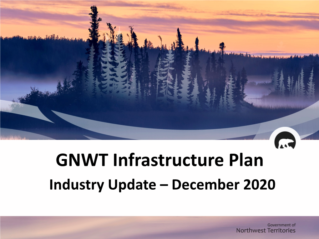 GNWT Infrastructure Plan: Industry Update, December 2020