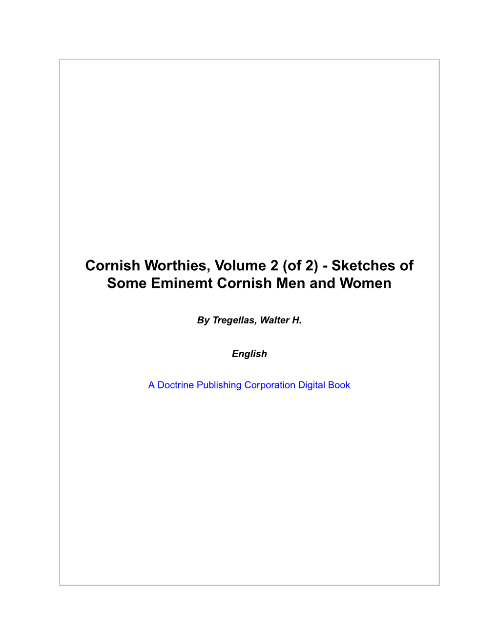 Cornish Worthies, Volume 2 (Of 2) - Sketches of Some Eminemt Cornish Men and Women