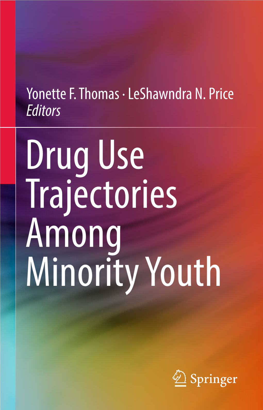 Yonette F. Thomas · Leshawndra N. Price Editors Drug Use Trajectories Among Minority Youth Drug Use Trajectories Among Minority Youth