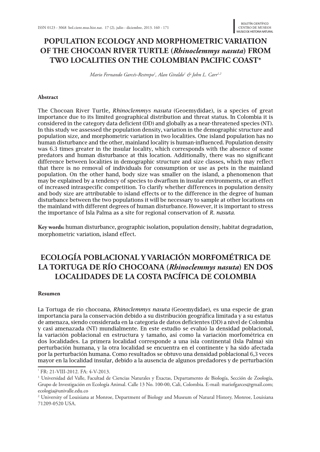 POPULATION ECOLOGY and MORPHOMETRIC VARIATION of the CHOCOAN RIVER TURTLE (Rhinoclemmys Nasuta) from TWO LOCALITIES on the COLOMBIAN PACIFIC COAST*