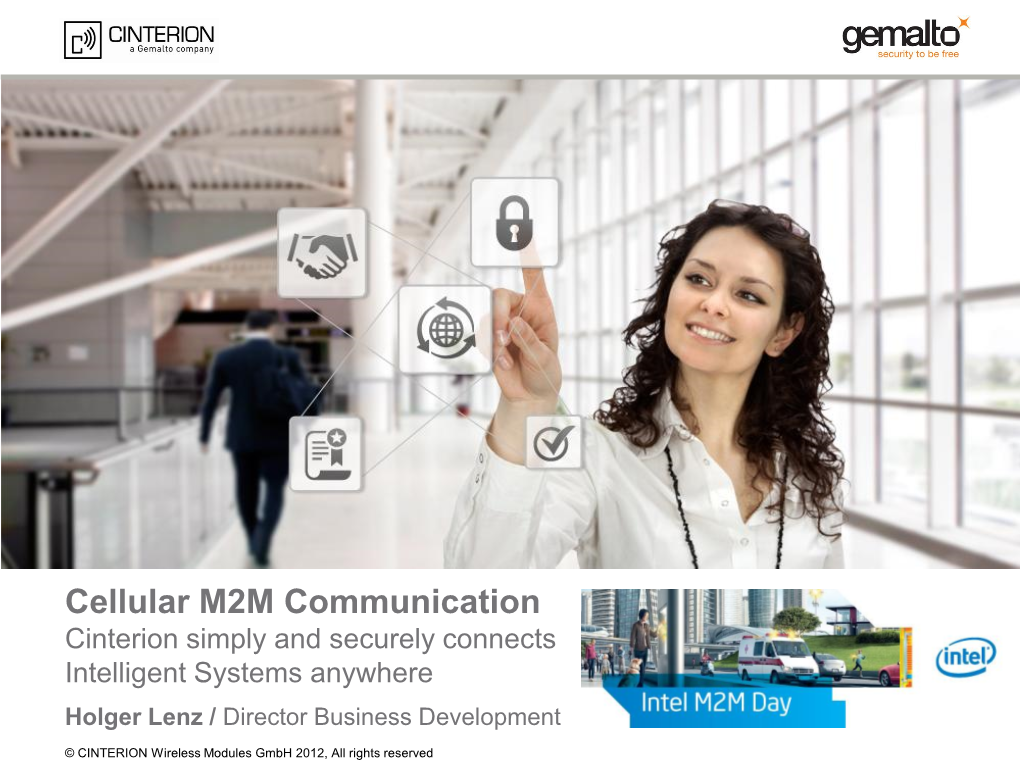 Cellular M2M Communication Cinterion Simply and Securely Connects Intelligent Systems Anywhere Holger Lenz / Director Business Development