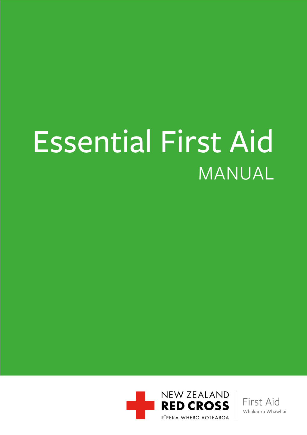 Essential First Aid MANUAL New Zealand Red Cross Now Carries the Most Comprehensive Range of First Aid Kits in New Zealand