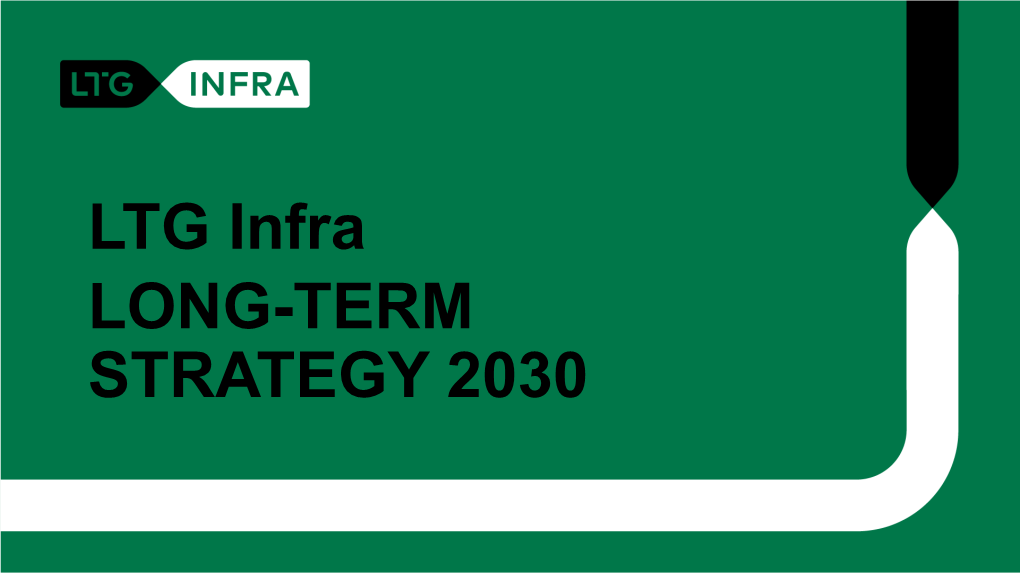 LTG Infra LONG-TERM STRATEGY 2030 OUR MISSION, VISION and VALUES