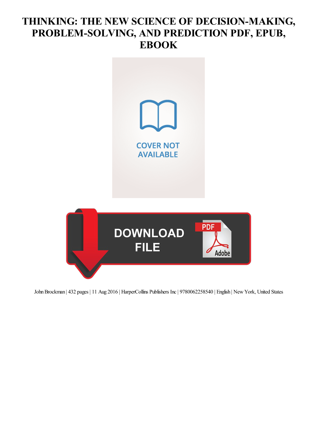 Thinking: the New Science of Decision-Making, Problem-Solving, and Prediction PDF Book First of All, I Really Enjoyed the Content of This Book