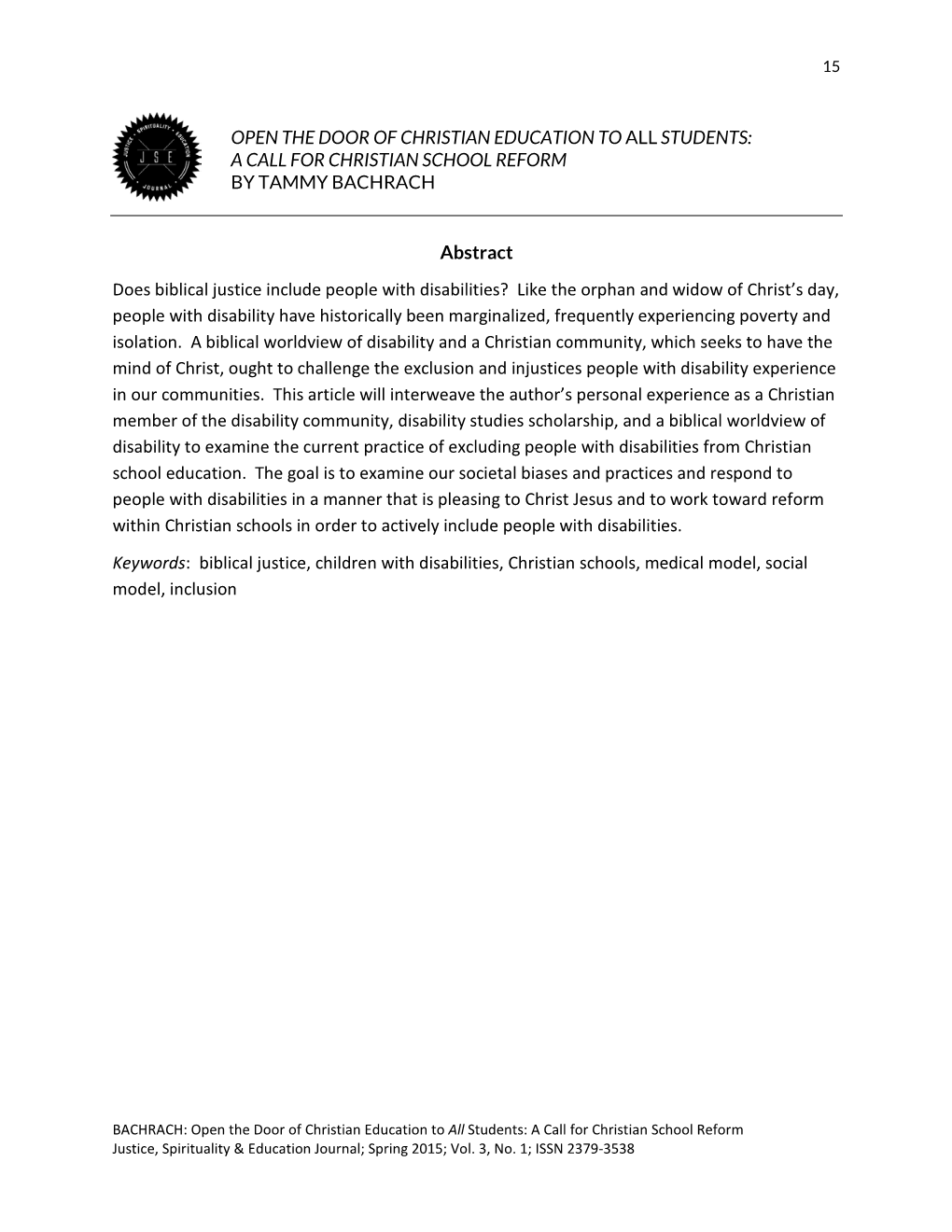 OPEN the DOOR of CHRISTIAN EDUCATION to ALL STUDENTS: a CALL for CHRISTIAN SCHOOL REFORM by TAMMY BACHRACH Abstract Does Bibli