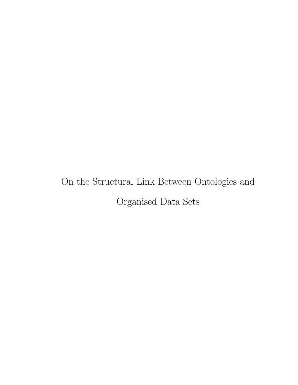 On the Structural Link Between Ontologies and Organised Data Sets on the STRUCTURAL LINK BETWEEN ONTOLOGIES AND