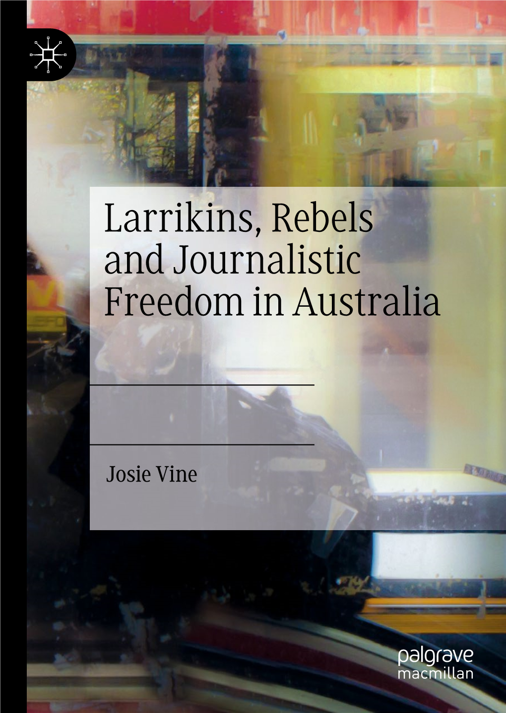 Larrikins, Rebels and Journalistic Freedom in Australia