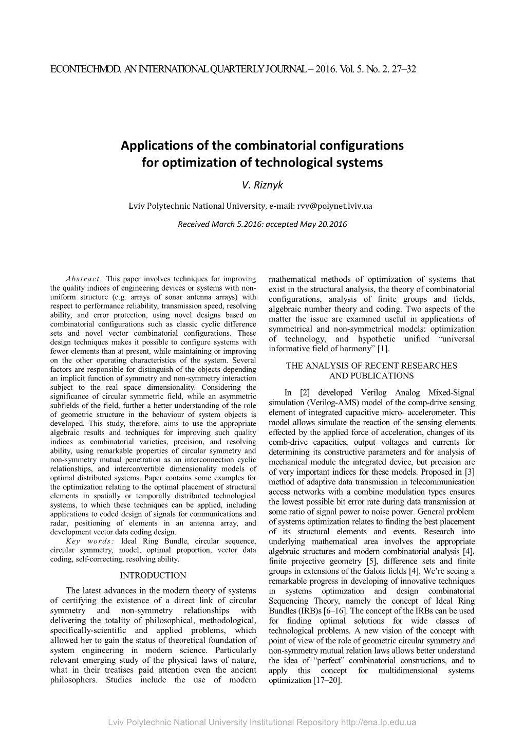 Applications of the Combinatorial Configurations for Optimization of Technological Systems V
