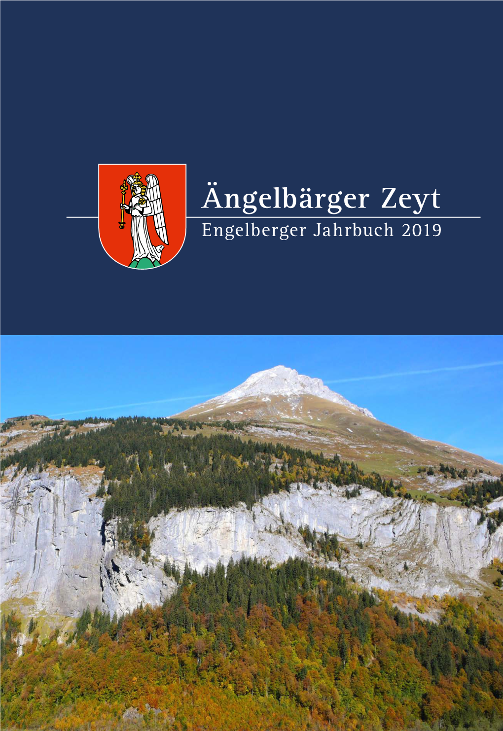 Ängelbärger Zeyt Engelberger Jahrbuch 2019 Ängelbärger Zeyt Engelberger Jahrbuch 2019 Inhaltsverzeichnis