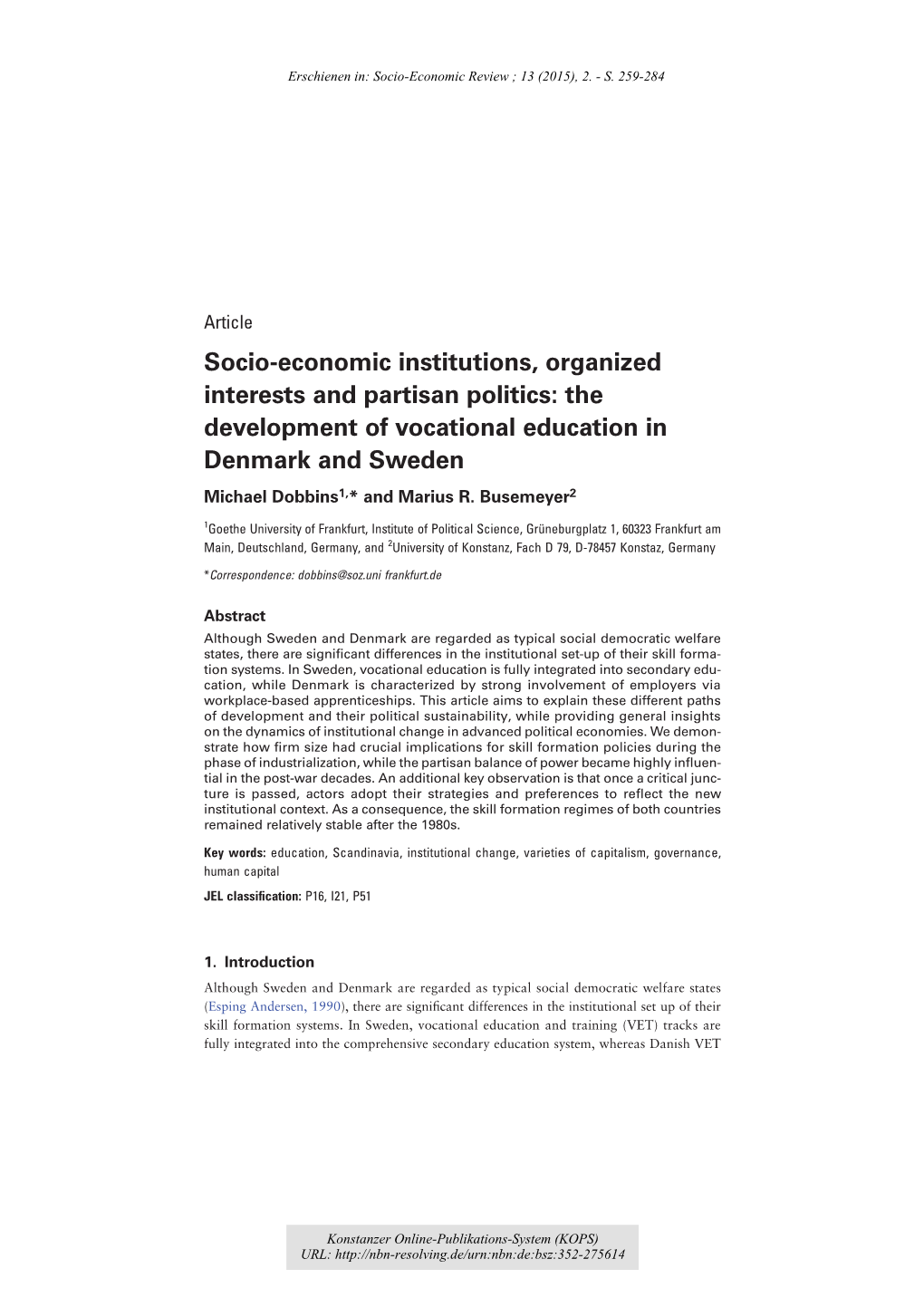 Socio-Economic Institutions, Organized Interests and Partisan Politics: the Development of Vocational Education in Denmark and Sweden Michael Dobbins1,* and Marius R