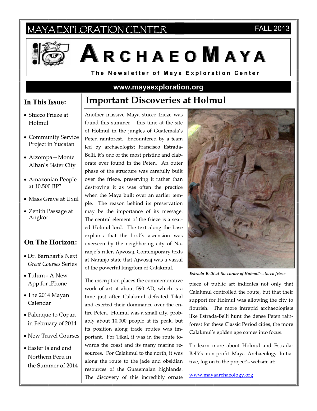 FALL 2013 AA RR C C H H a a E E O O MM AA Y Y a a the Newsletter of Maya Exploration Center