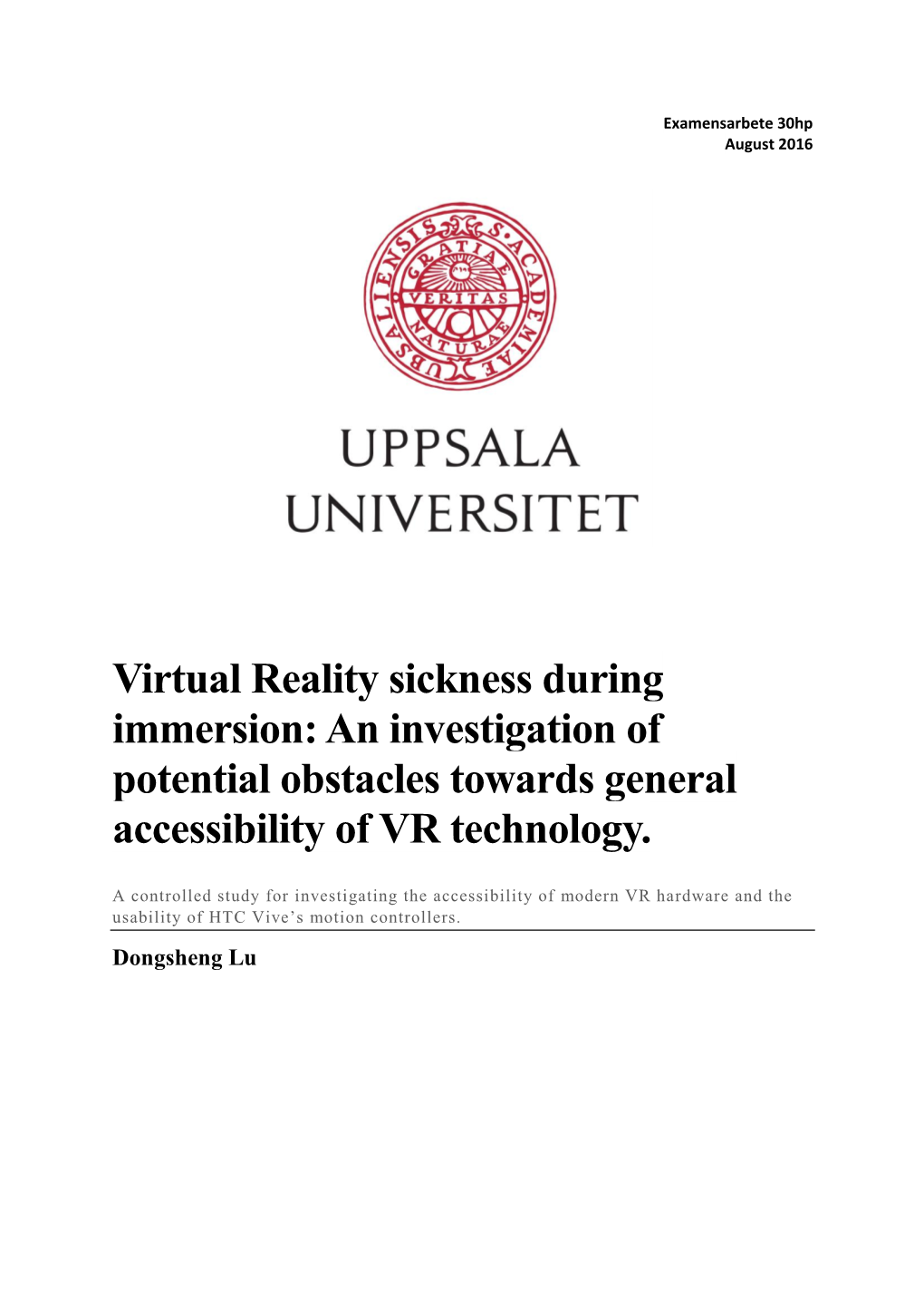 Virtual Reality Sickness During Immersion: an Investigation of Potential Obstacles Towards General Accessibility of VR Technology