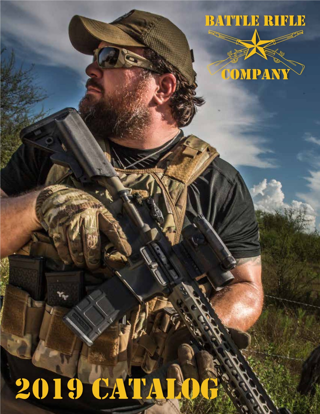 2019 Catalog WHO WE ARE BATTLE RIFLE COMPANY Started in April of 2010