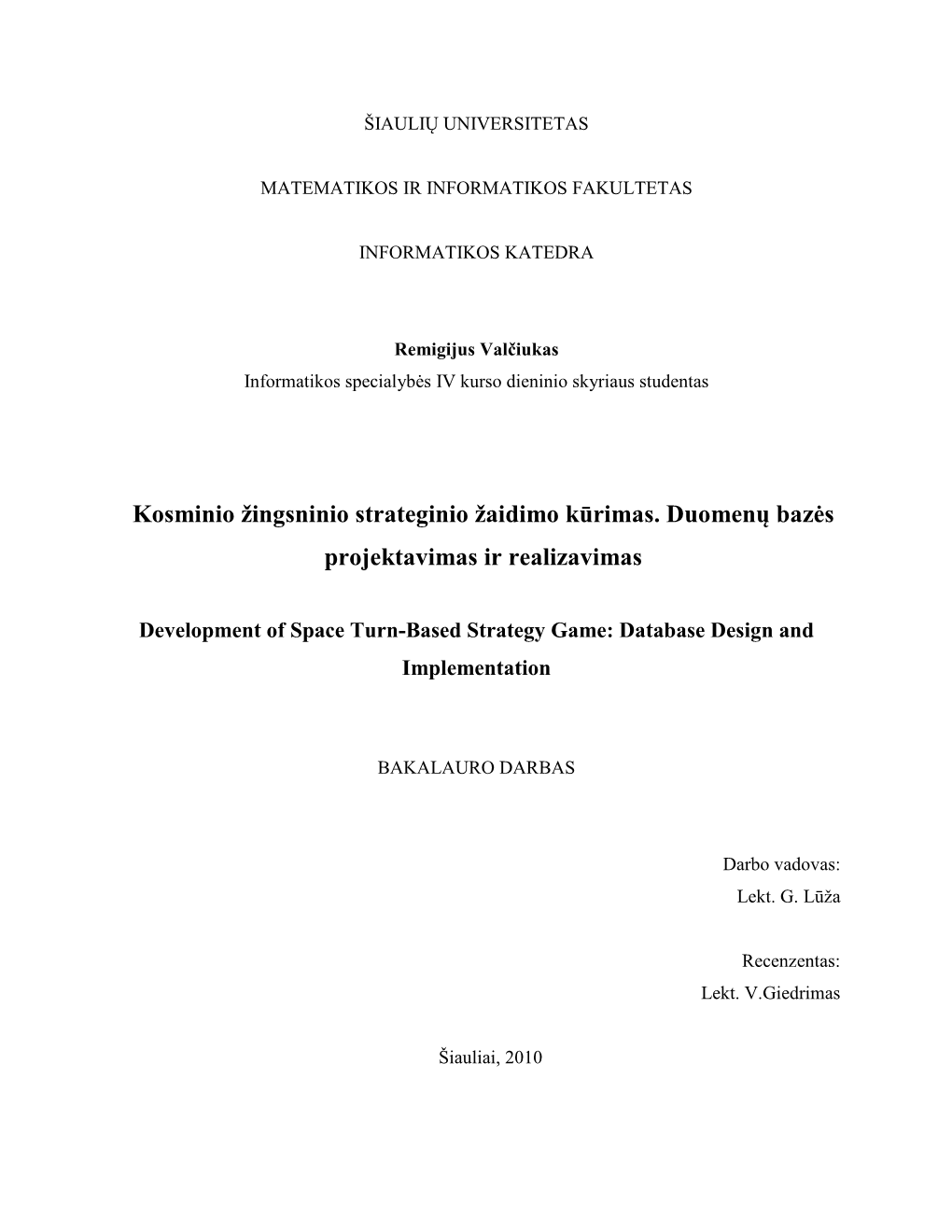 Kosminio Žingsninio Strateginio Žaidimo Kūrimas. Duomenų Bazės Projektavimas Ir Realizavimas Šiaulių Universitetas 2010