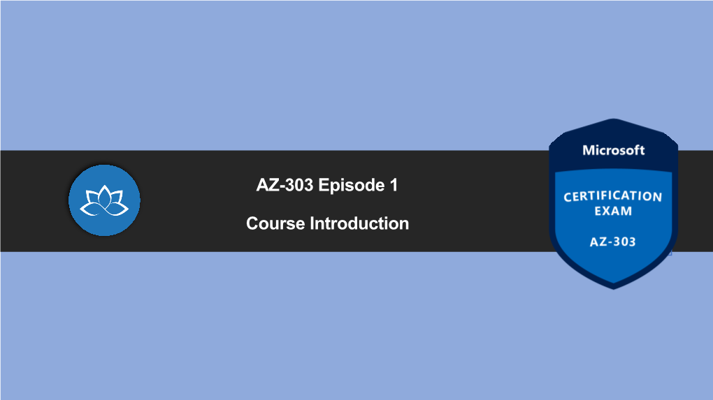 AZ-303 Episode 1 Course Introduction