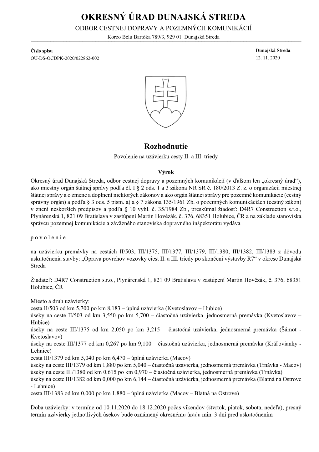 OKRESNÝ ÚRAD DUNAJSKÁ STREDA ODBOR CESTNEJ DOPRAVY a POZEMNÝCH KOMUNIKÁCIÍ ______Korzo Bélu Bartóka 789/3, 929 01 Dunajská Streda