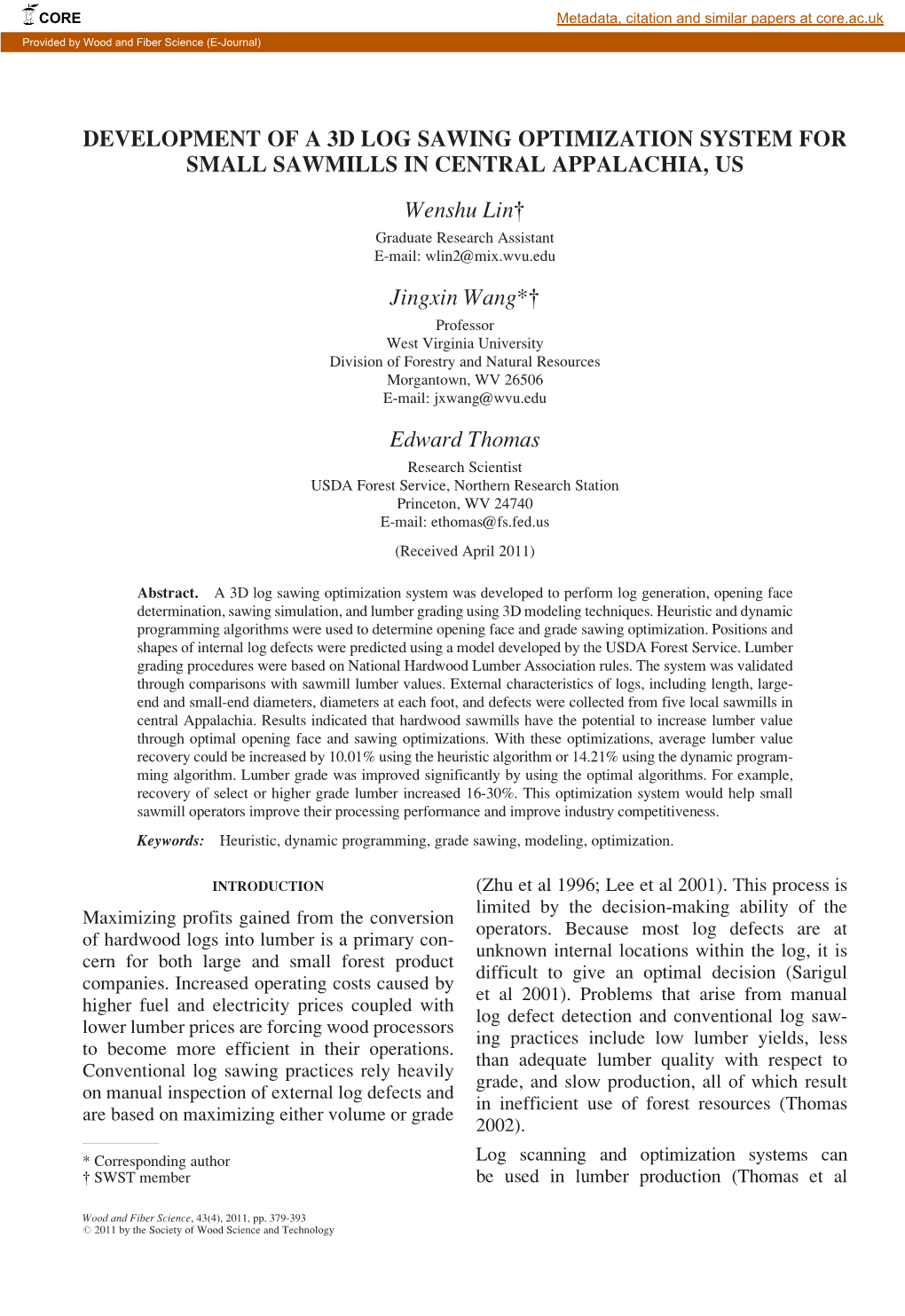 DEVELOPMENT of a 3D LOG SAWING OPTIMIZATION SYSTEM for SMALL SAWMILLS in CENTRAL APPALACHIA, US Wenshu Lin{ Jingxin Wang*{ Edwar