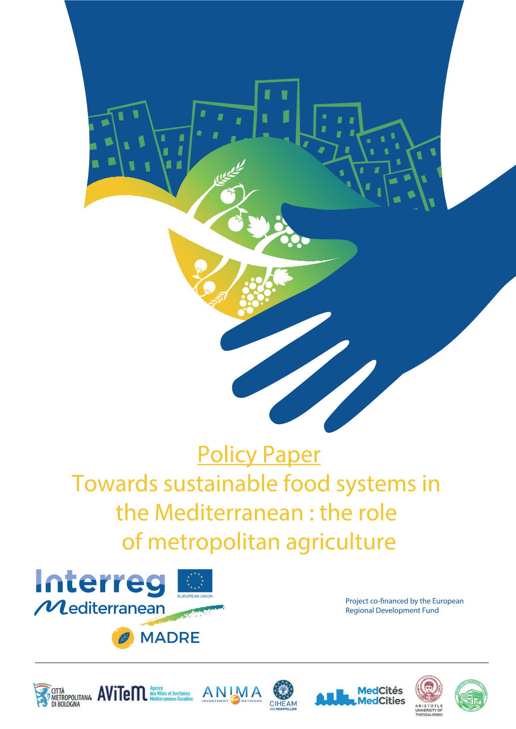 Policy Paper Towards Sustainable Food Systems in the Mediterranean : the Role of Metropolitan Agriculture