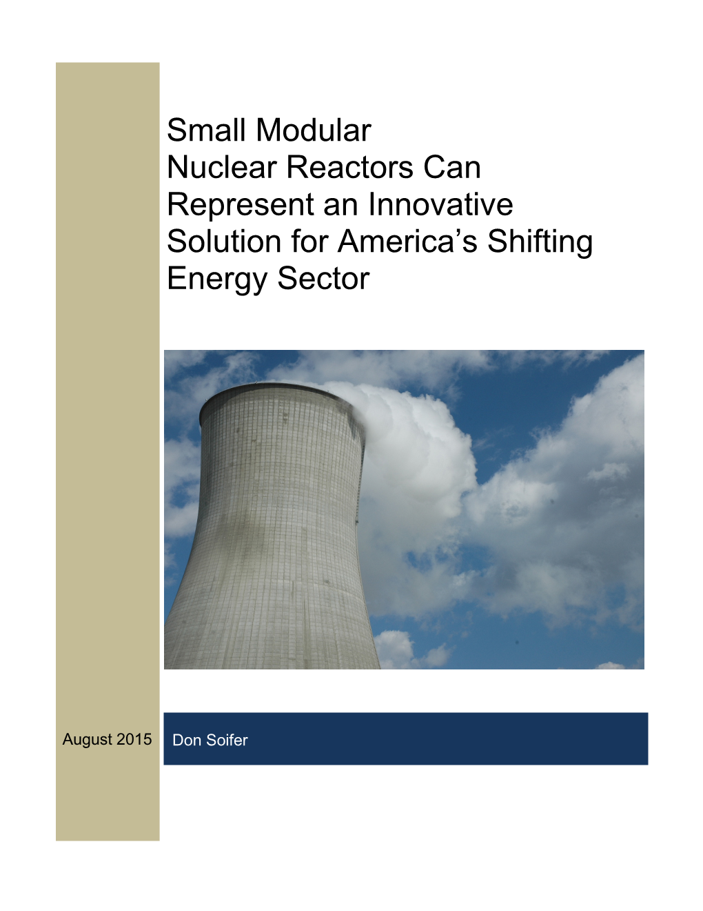 Small Modular Nuclear Reactors Can Represent an Innovative Solution for America’S Shifting Energy Sector DON SOIFER