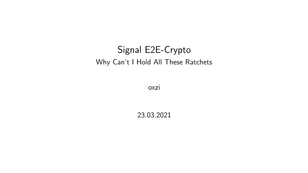 Signal E2E-Crypto Why Can’T I Hold All These Ratchets