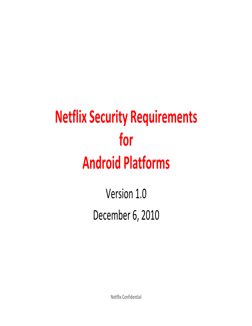 Netflix Security Requirements for Android Platforms Version 1.0 December 6, 2010