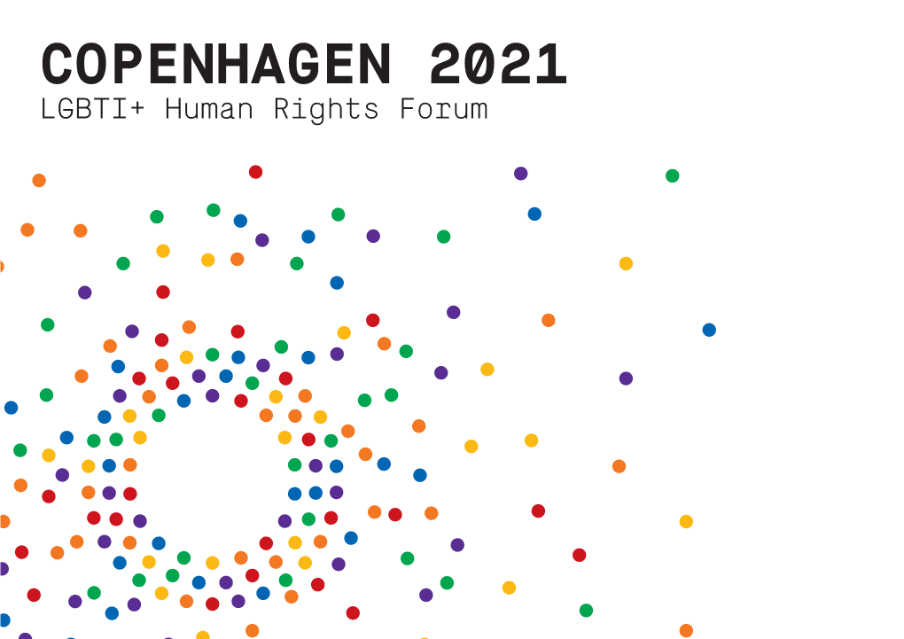 COPENHAGEN 2021 LGBTI+ Human Rights Forum HUMAN RIGHTS FORUM 16TH - 20TH AUGUST 2021