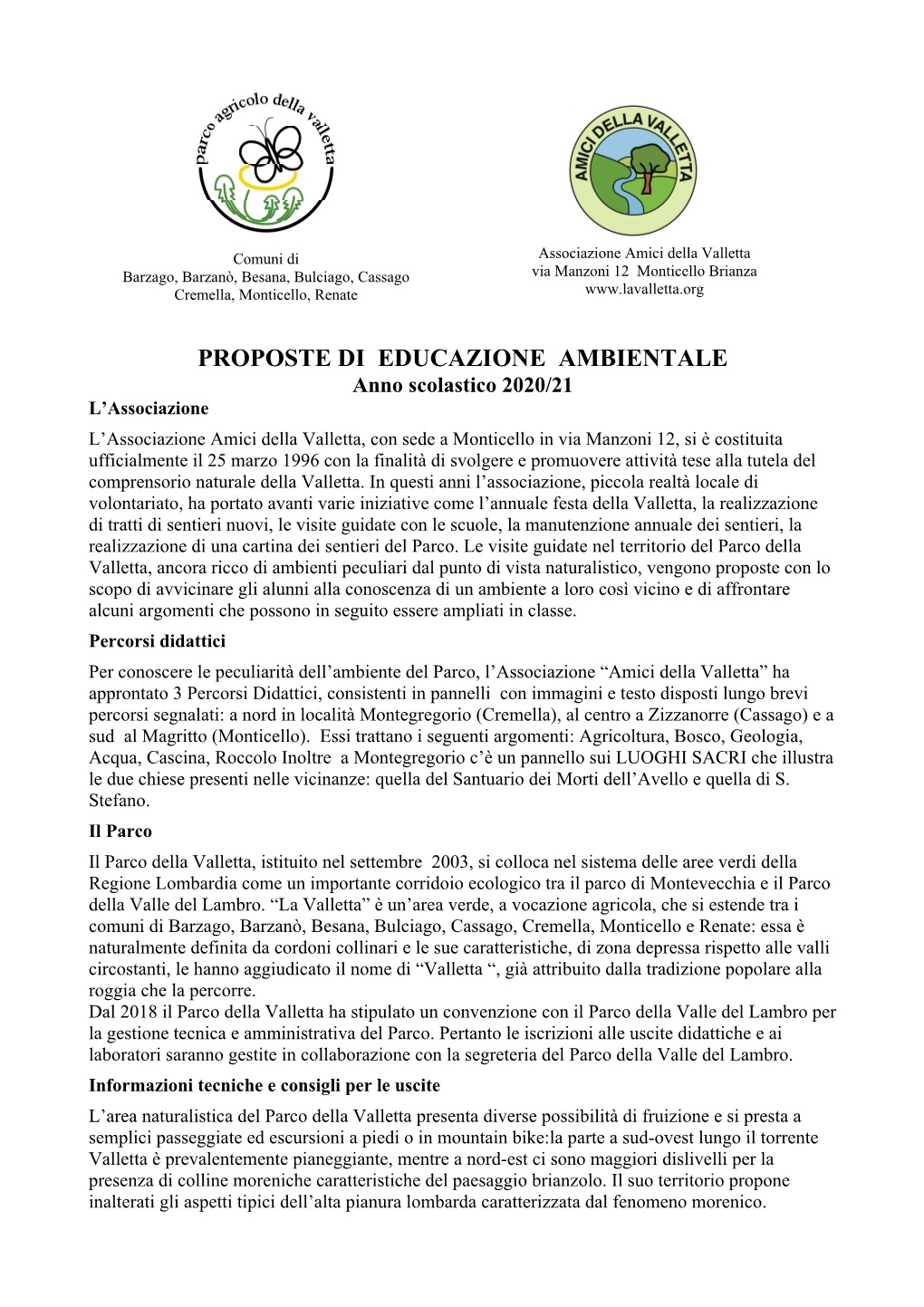 L'associazione Amici Della Valletta, Con Sede a Monticello in Via Sirtori 2, Si È Costituita Ufficialmente Il 25 Marzo 1996 C