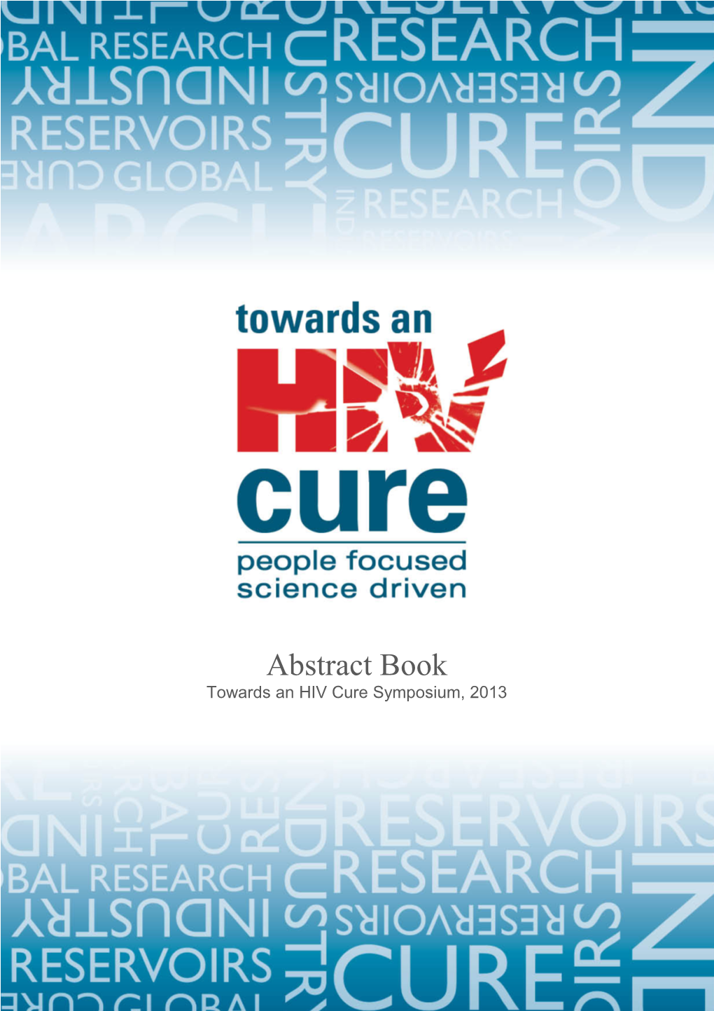 Abstract Book Towards an HIV Cure Symposium, 2013 Towards an HIV Cure Symposium 2013 Abstract Book 2