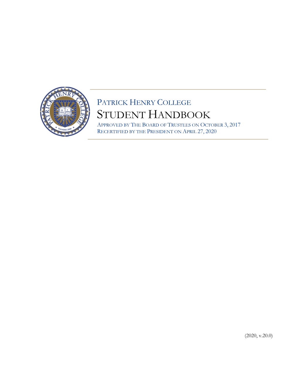 Patrick Henry College Student Handbook Approved by the Board of Trustees on October 3, 2017 Recertified by the President on April 27, 2020