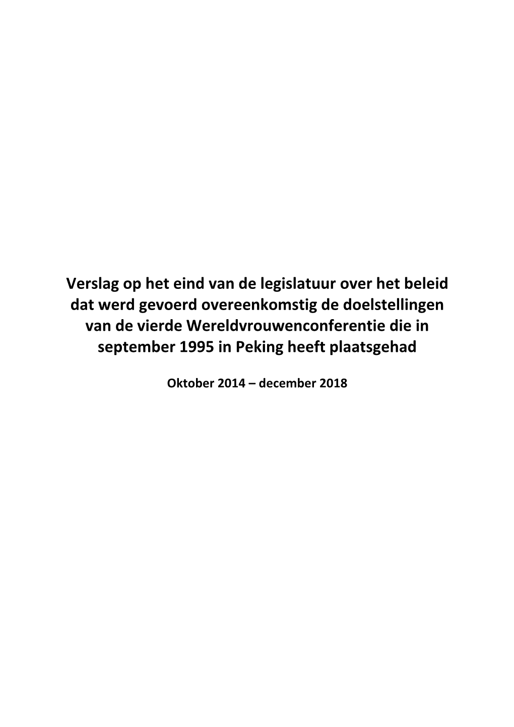 Verslag Op Het Eind Van De Legislatuur Over Het Beleid Dat Werd Gevoerd