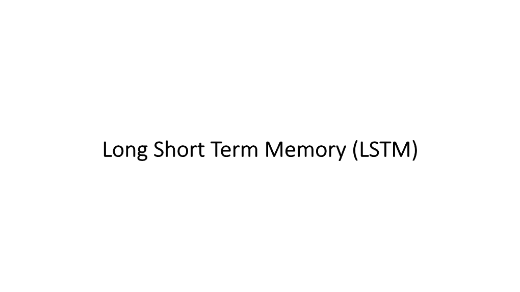 Long Short Term Memory (LSTM) Recurrent Neural Network (RNN)