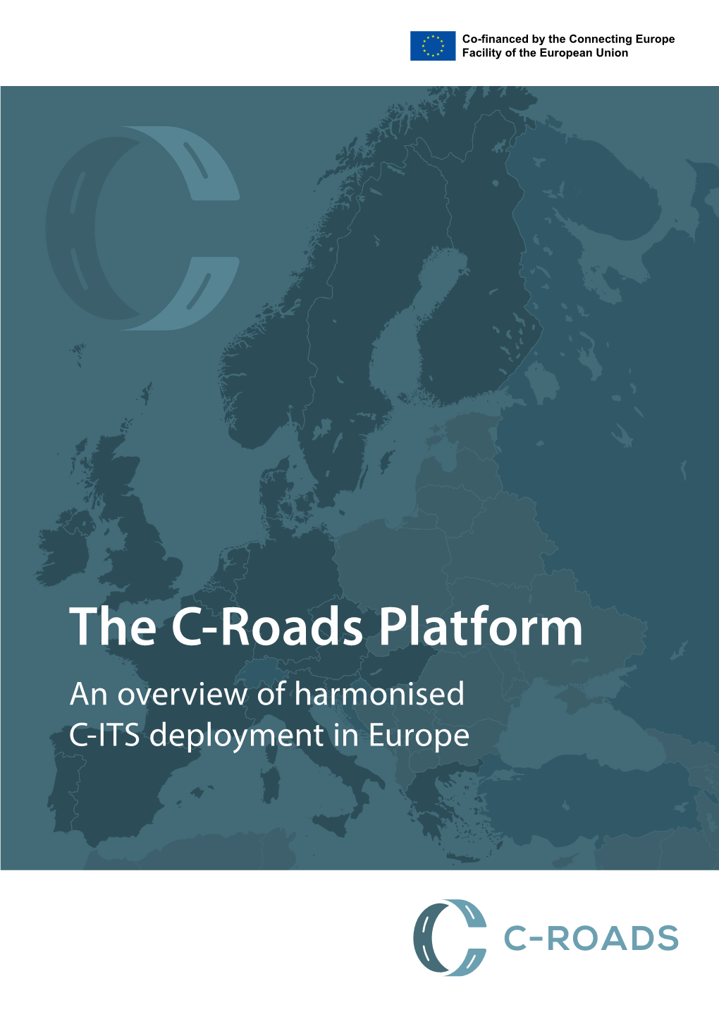 The C-Roads Platform an Overview of Harmonised C-ITS Deployment in Europe Years of Work: 5 Since Platform Kick-Off Kilometres Covered by ITS-G5: 20,000