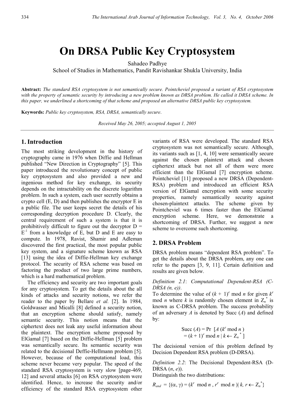 On DRSA Public Key Cryptosystem Sahadeo Padhye School of Studies in Mathematics, Pandit Ravishankar Shukla University, India