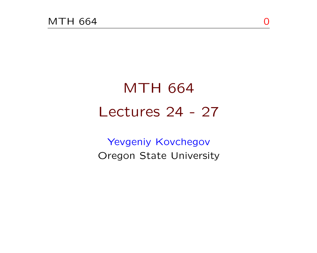 MTH 664 Lectures 24 - 27