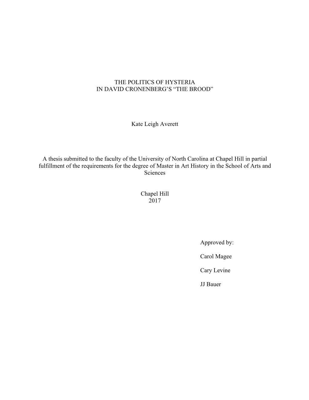 THE POLITICS of HYSTERIA in DAVID CRONENBERG's “THE BROOD” Kate Leigh Averett a Thesis Submitted to the Faculty of The