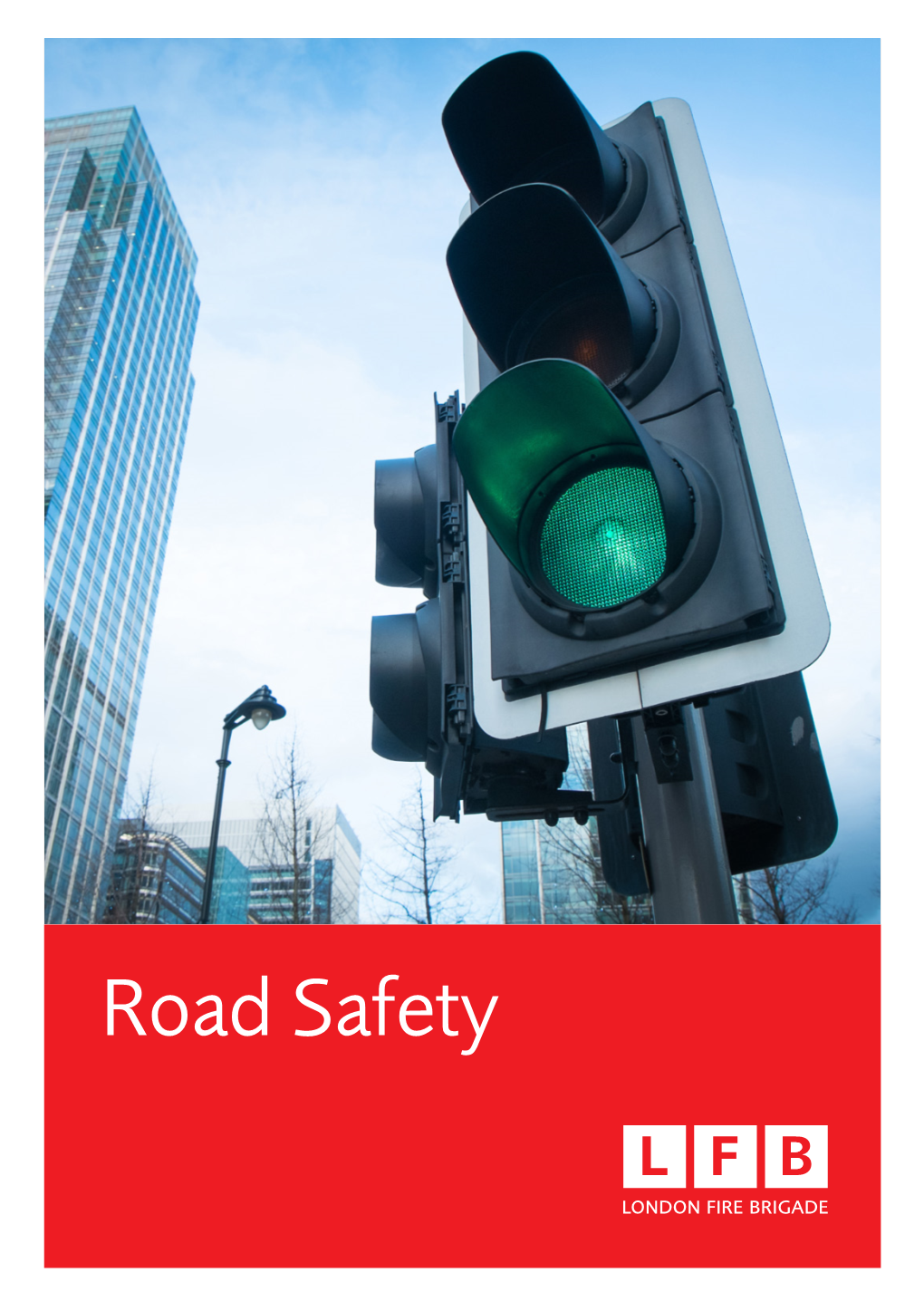 Road Safety London Fire Brigade (LFB) Attend at Least 10 Road Traffic Collisions a Day in London