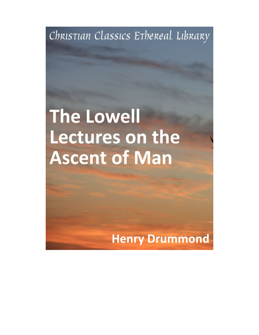 The Lowell Lectures on the Ascent of Man