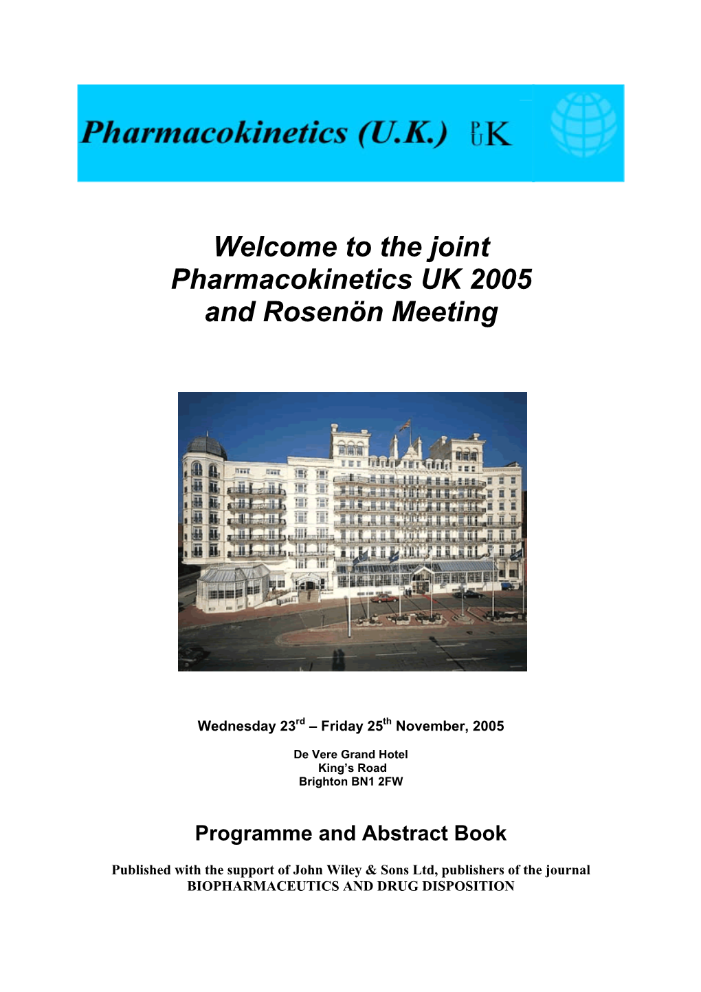 The Joint Pharmacokinetics UK 2005 and Rosenön Meeting