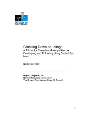 Cracking Down on Idling: a Primer for Canadian Municipalities on Developing and Enforcing Idling Control By- Laws